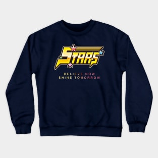 Stars - Believe today; Shine Tomorrow Crewneck Sweatshirt